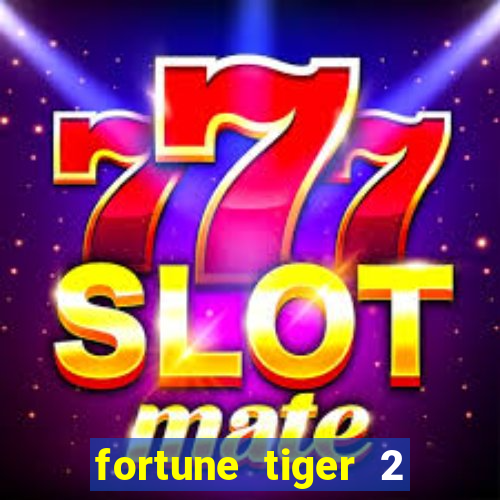 fortune tiger 2 demo free